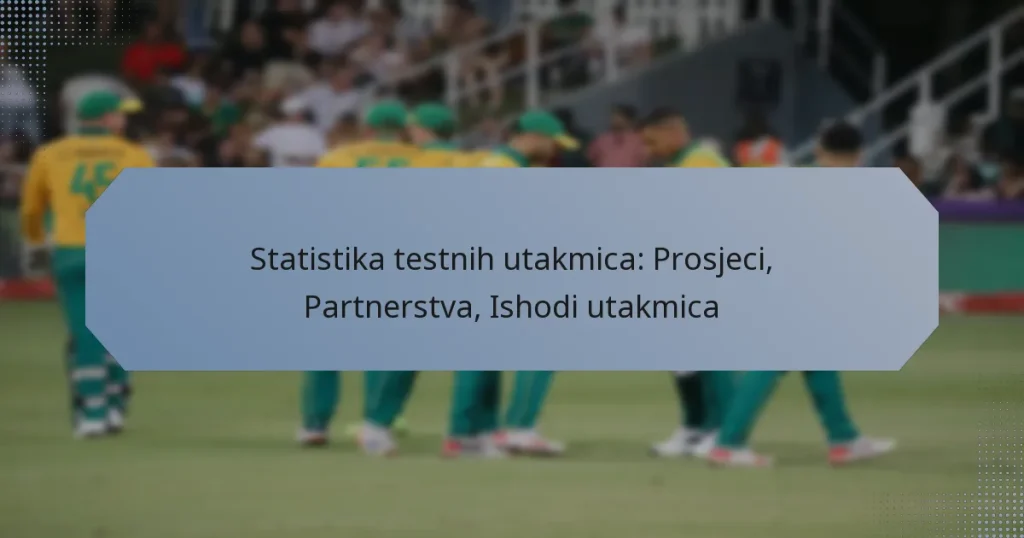 Statistika testnih utakmica: Prosjeci, Partnerstva, Ishodi utakmica
