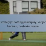 T20 strategije: Batting powerplay, varijacije u bacanju, postavke terena