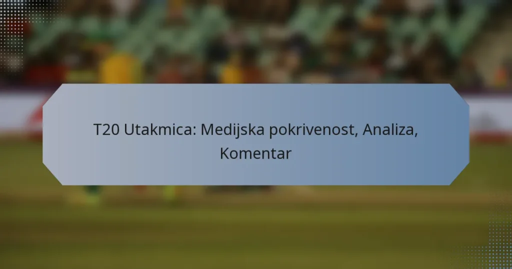 T20 Utakmica: Medijska pokrivenost, Analiza, Komentar