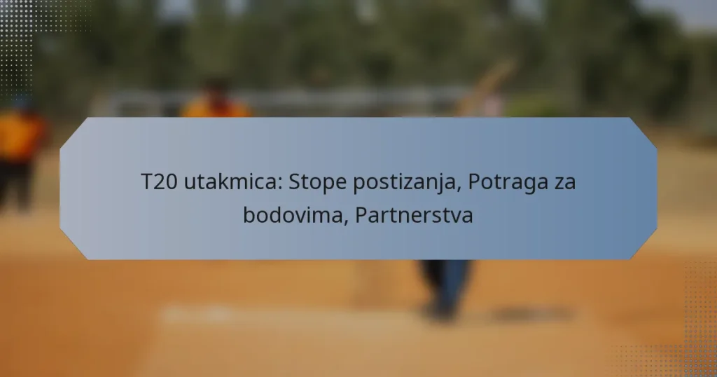 T20 utakmica: Stope postizanja, Potraga za bodovima, Partnerstva