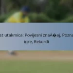 Test utakmica: Povijesni značaj, Poznate igre, Rekordi