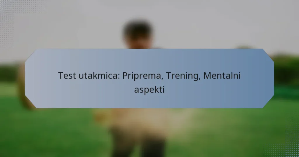 Test utakmica: Priprema, Trening, Mentalni aspekti