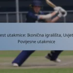 Test utakmice: Ikonična igrališta, Uvjeti, Povijesne utakmice