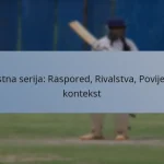 Testna serija: Raspored, Rivalstva, Povijesni kontekst
