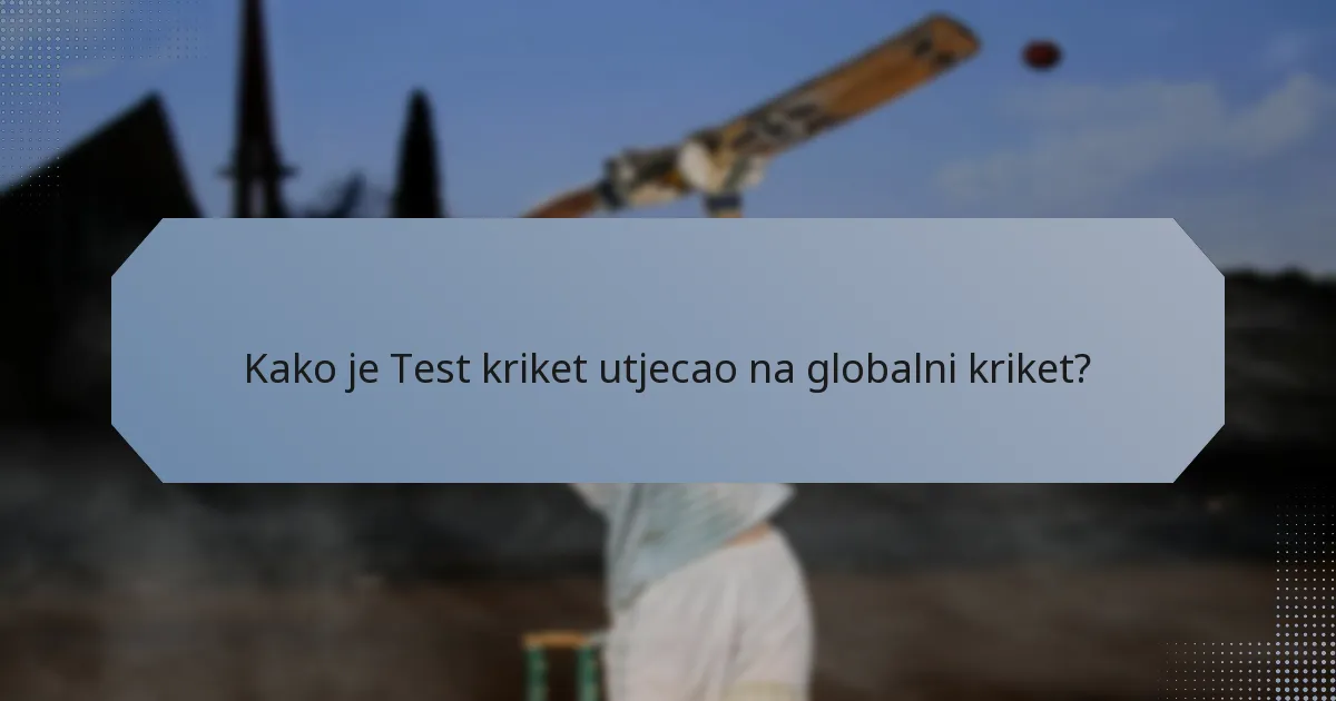Kako je Test kriket utjecao na globalni kriket?