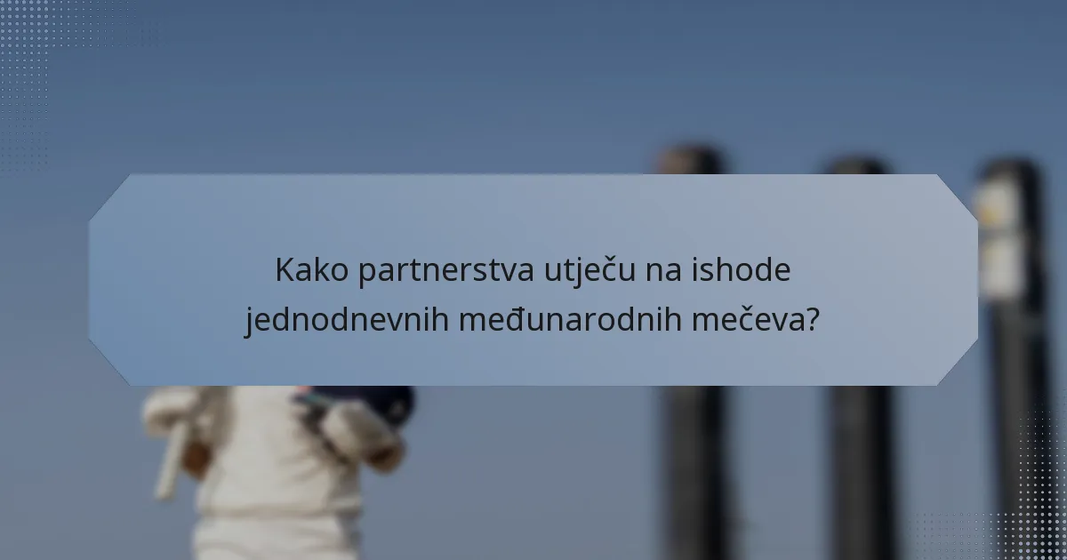 Kako partnerstva utječu na ishode jednodnevnih međunarodnih mečeva?