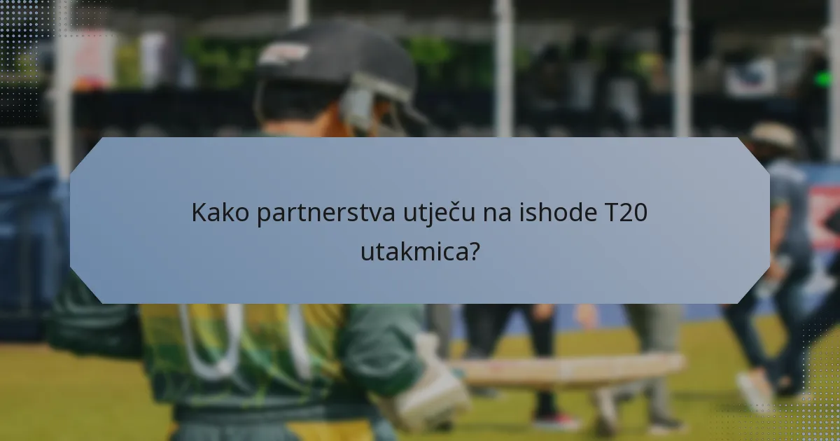 Kako partnerstva utječu na ishode T20 utakmica?
