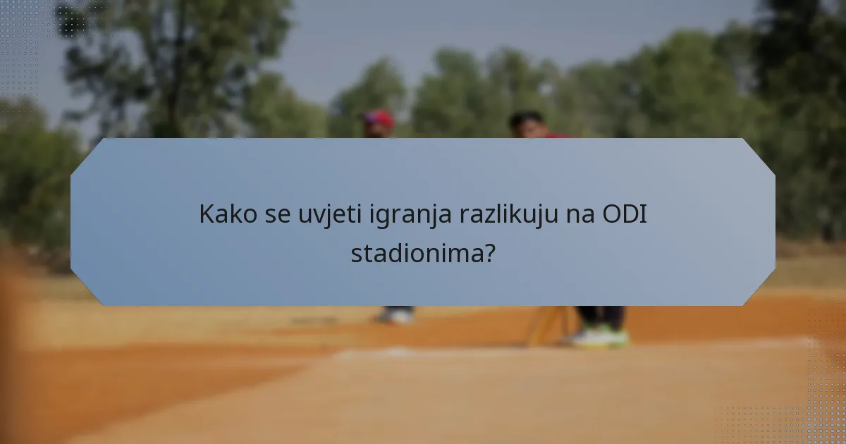 Kako se uvjeti igranja razlikuju na ODI stadionima?