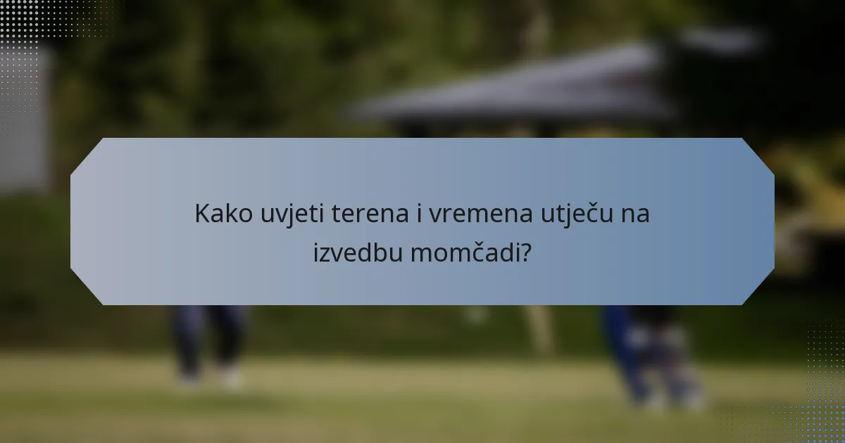 Kako uvjeti terena i vremena utječu na izvedbu momčadi?