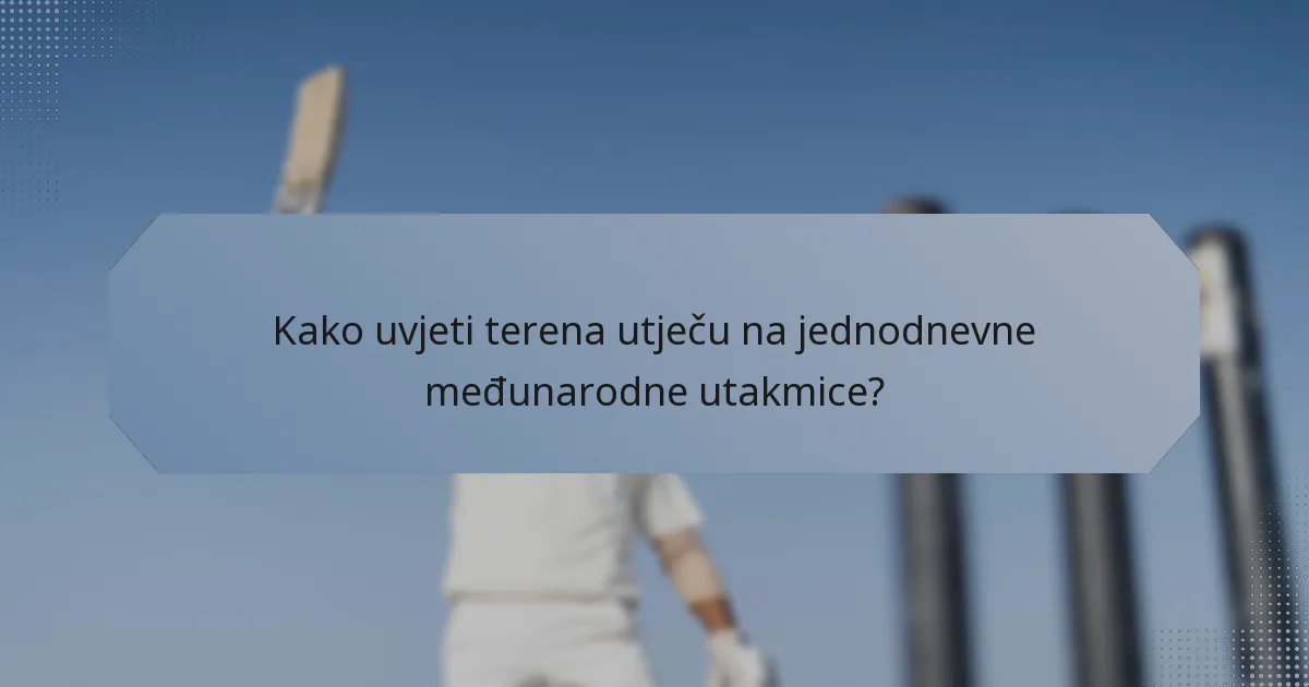 Kako uvjeti terena utječu na jednodnevne međunarodne utakmice?