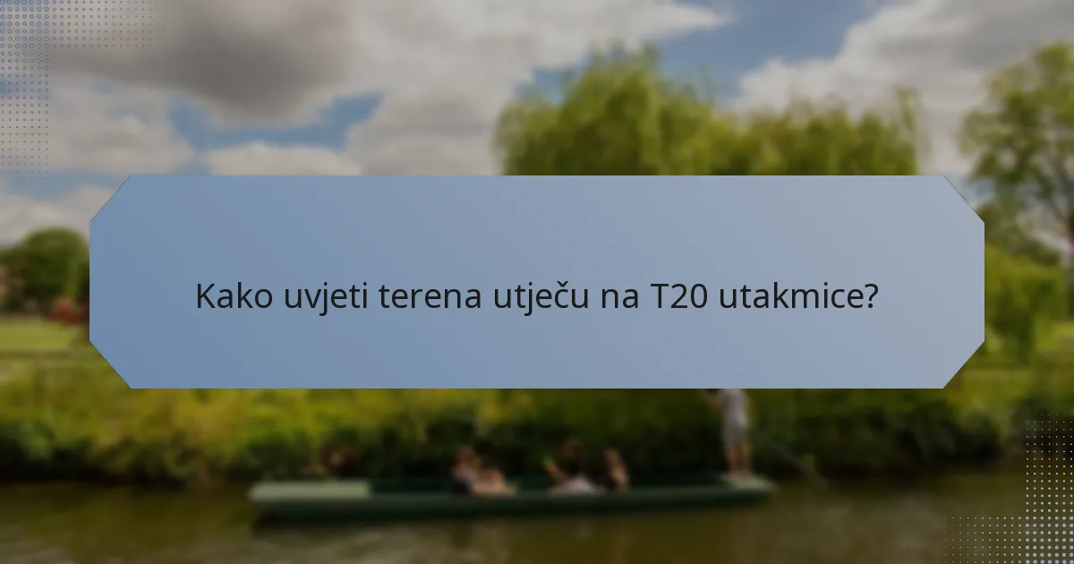 Kako uvjeti terena utječu na T20 utakmice?