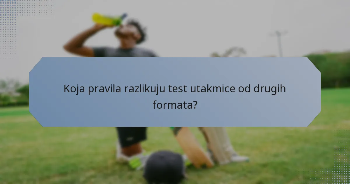 Koja pravila razlikuju test utakmice od drugih formata?