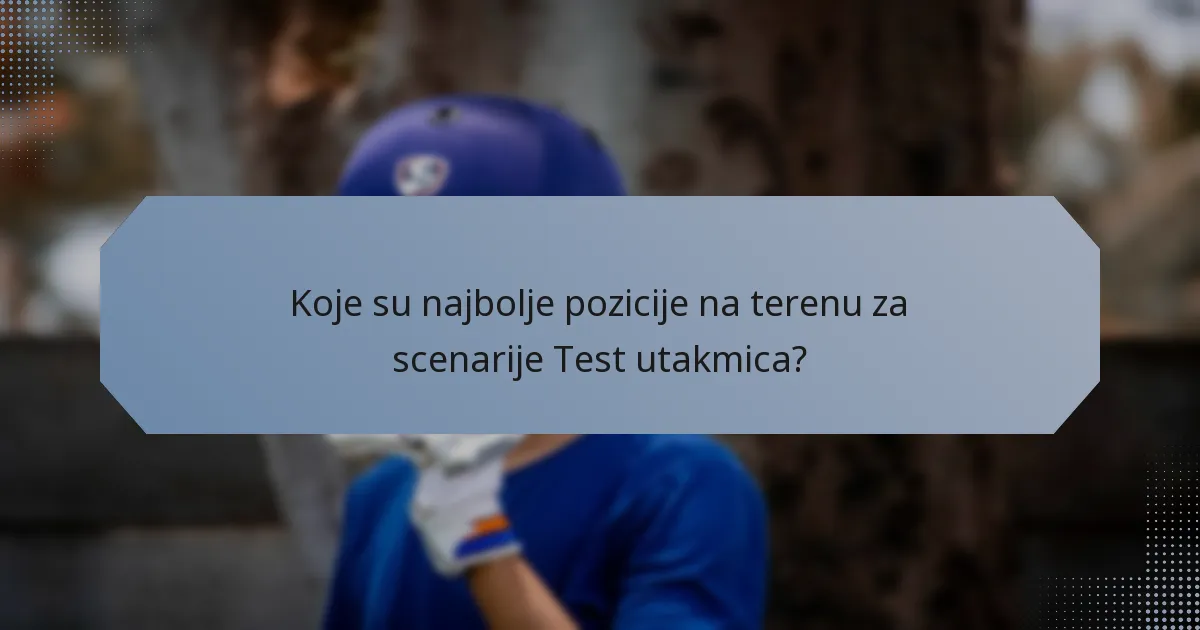 Koje su najbolje pozicije na terenu za scenarije Test utakmica?