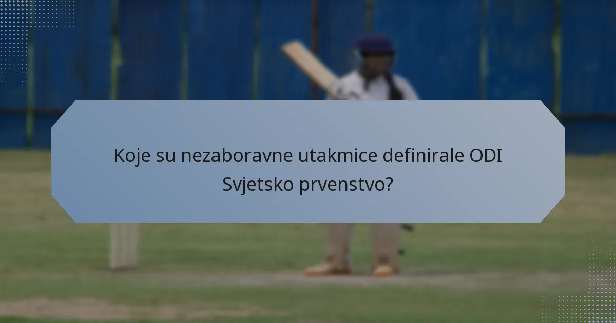 Koje su nezaboravne utakmice definirale ODI Svjetsko prvenstvo?