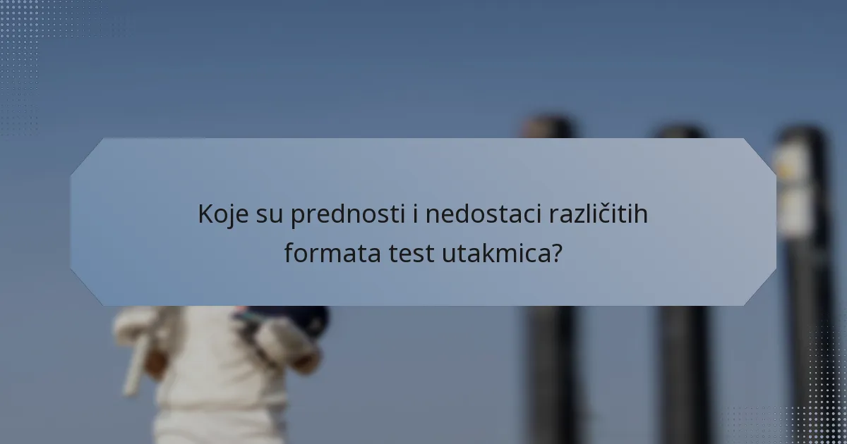 Koje su prednosti i nedostaci različitih formata test utakmica?
