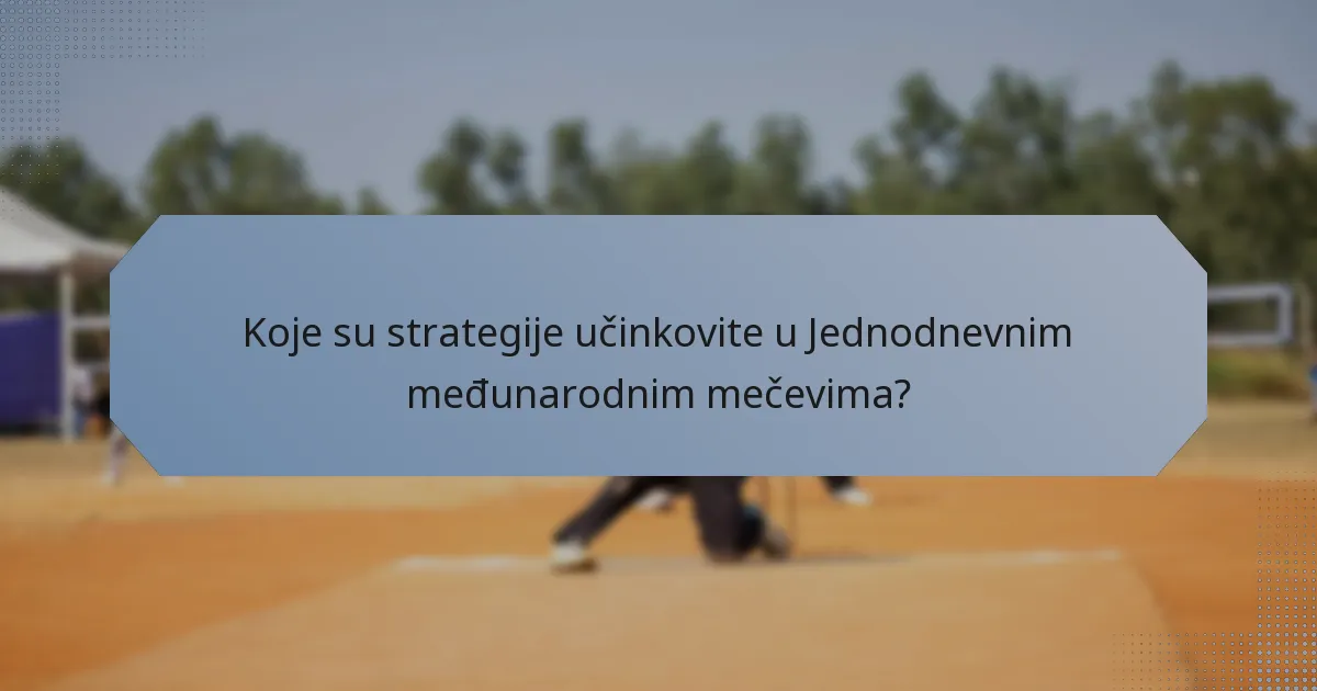 Koje su strategije učinkovite u Jednodnevnim međunarodnim mečevima?