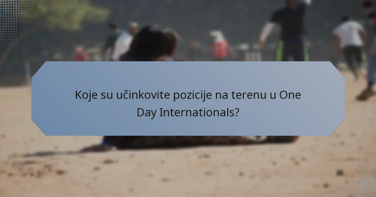 Koje su učinkovite pozicije na terenu u One Day Internationals?