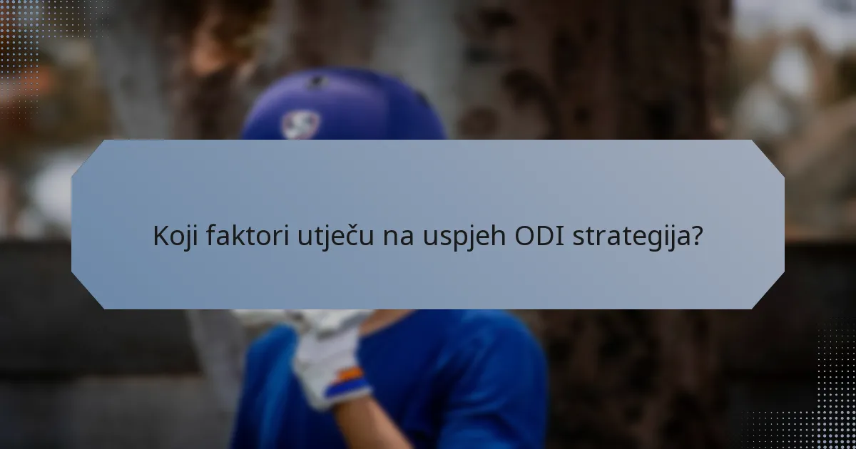 Koji faktori utječu na uspjeh ODI strategija?