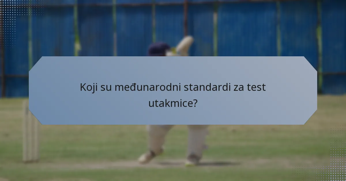 Koji su međunarodni standardi za test utakmice?