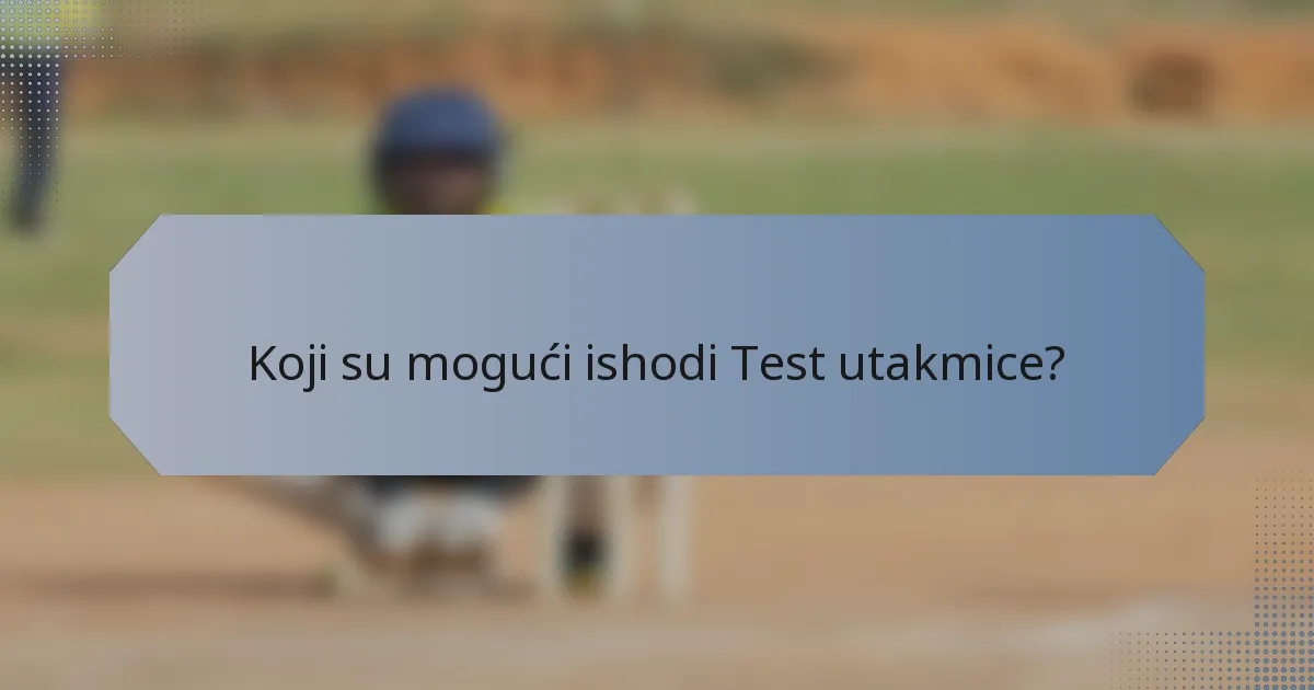 Koji su mogući ishodi Test utakmice?